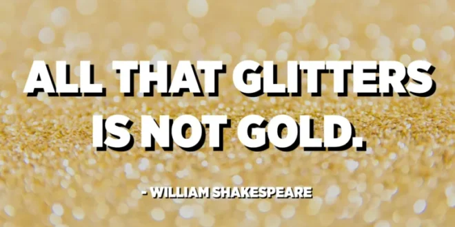 All that Glitters is not Gold